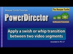 PowerDirector - Apply a swish or whip transition between two video segments